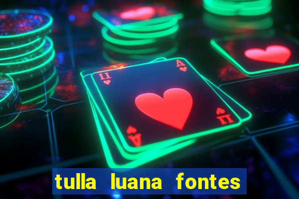 tulla luana fontes dos santos